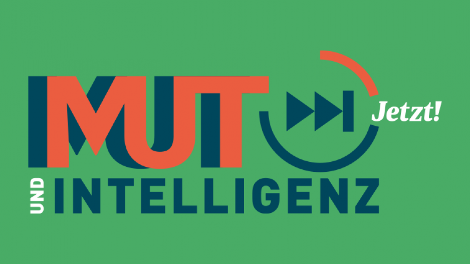 Mut und Intelligenz – Jetzt!